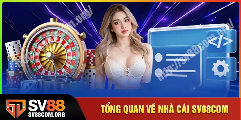 Tổng quan về nhà cái SV88COM Tổng quan về nhà cái SV88COM