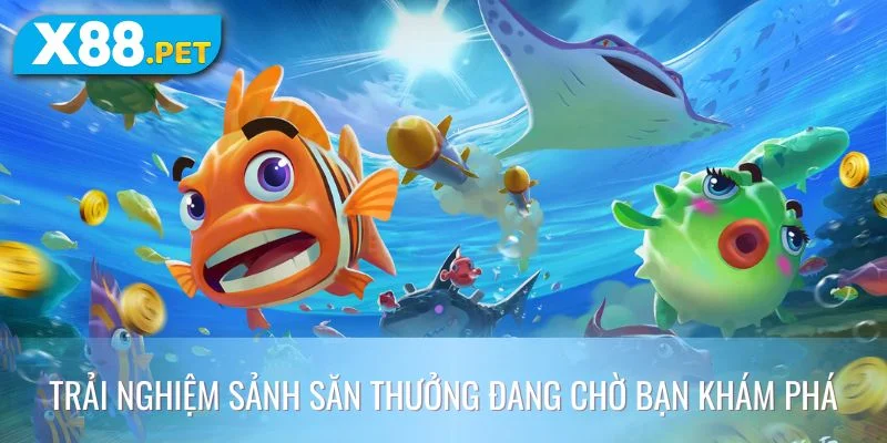 Sức hút của sảnh săn cá tại website X88